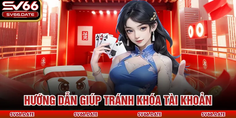 Hướng dẫn giúp tránh khóa tài khoản